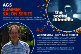 AGS Summer Salon #3: Professor Schanzer Discusses The Social Dilemma (film) July 14 at 5:30 at https://duke.zoom.us/meeting/register/tJEkceCppzgpGNzlDy9AhDHt37wEzyArjS7F AGS Summer Salon #3: Professor Schanzer Discusses The Social Dilemma (film) July 14 at 5:30 at https://duke.zoom.us/meeting/register/tJEkceCppzgpGNzlDy9AhDHt37wEzyArjS7F